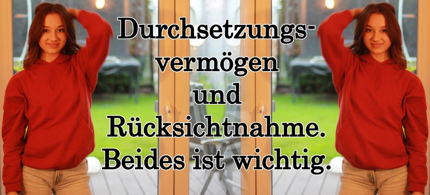 Kindererziehung, Erziehung, Volker Klugmann, Anna Giuliana, Mathematik Nachhilfeunterricht, Mathe Nachhilfe, Mathenachhilfe, Nachhilfelehrer, Privatunterricht, Durchsetzungsvermögen und Rücksichtnahme. Beides ist wichtig.